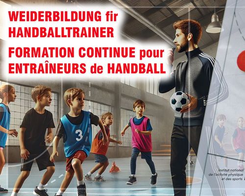 WEIDERBILDUNG FIR HANDBALLTRAINER / FORMATION CONTINUE POUR ENTRAÎNEURS DE HANDBALL