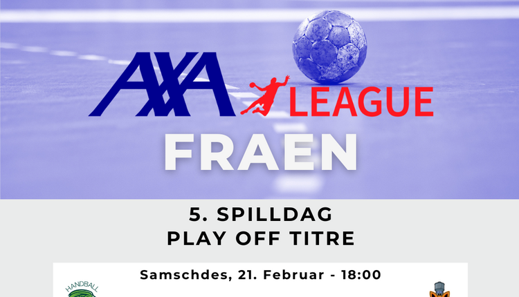 AXA League Play Off : 5. Spilldag bei de Fraen 